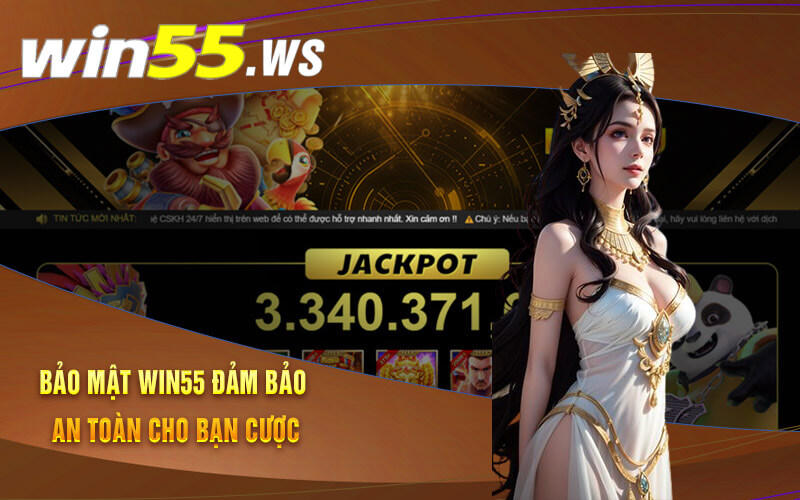 Bảo mật Win55 đảm bảo an toàn cho bạn cược