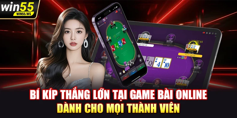 Bí kíp thắng lớn tại game bài online dành cho mọi thành viên