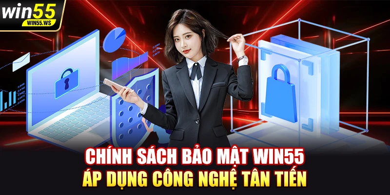 Chính sách bảo mật WIN55 áp dụng công nghệ tân tiến