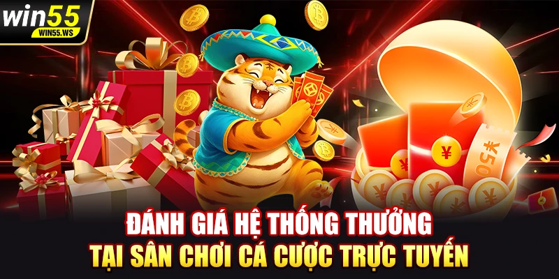 Đánh giá hệ thống thưởng tại sân chơi cá cược trực tuyến