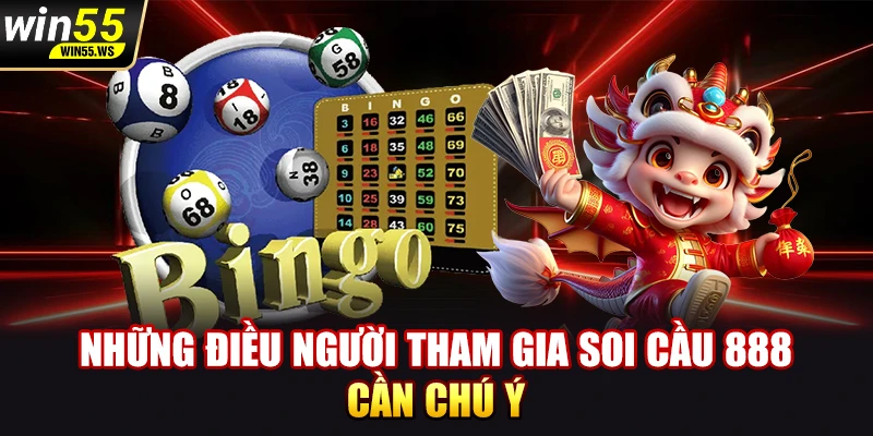 Những điều người tham gia soi cầu 888 cần chú ý