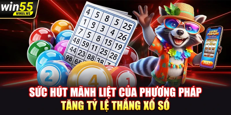 Sức hút mãnh liệt của phương pháp tăng tỷ lệ thắng xổ số